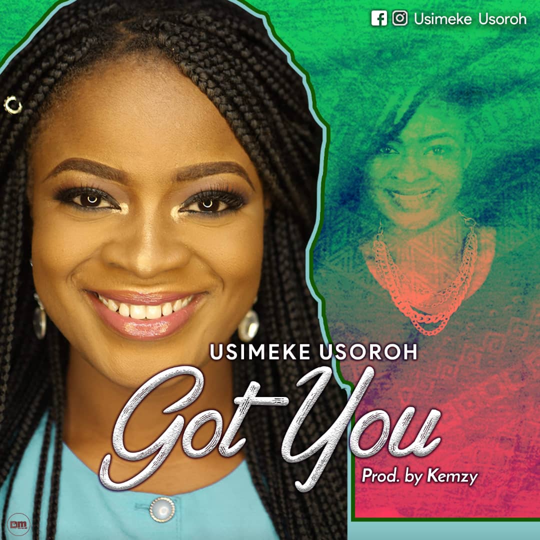 Usimeke Usoroh New Song “Got You” ( LYRICS ) Usimeke Usoroh Got You