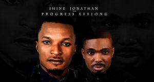 Shine Jonathan Drops “You Are Great” ( Ft. Progress Effiong ) Shine Jothan You Are You Lyrics