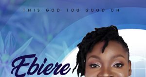 Ebiere Ebikiye Drops ‘This God Too Good Oh’ ( @EEbikiye )