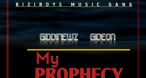 Giddinewz Gideon Releases New Single ‘My Prophecy’ ( FRESH ) Giddinewz Gideon My Prophecy