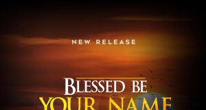 Download Jaymz Manuel New Worship Single ‘Blessed Be Your Name’ Jaymz Manuel Blessed Be Your Name