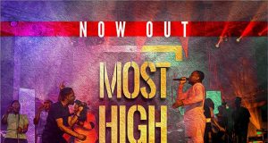 Preye Odede Drops New Song ‘MOST HIGH’ ( Feat. Joe Mettle ) Preye Odede Most High