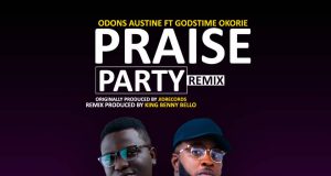 Odons Austine Remixes “Praise Party” Featuring Godstime Okorie Odons Austine Praise Party