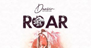 New Music! “ROAR” by Audio/Video by Dunsin Oyekan Dunsin Oyekan Roar