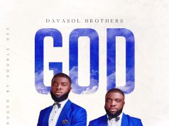 “GOD” – A New Song by Davasol Brothers (Prod. by Double Dee) Davasol Brothers God
