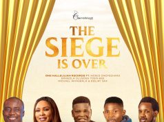 “Siege Is Over” by One Hallelujah ft. Moz, Ernieola, Tosin Bee & Others One Hallelujah Records Siege Is Over