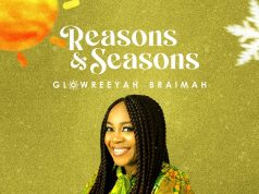 “Reasons & Seasons” (Video) by Glowreeyah Braimah (@Glowreeyah) Glowreeyah Braimah Reasons & Seasons