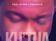 Paul Idiong & Engraced in a New Song, Ku’tua (Prod. by Progress Effiong) Paul Idiong Ku'tua