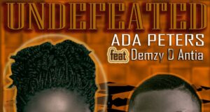 “Undefeated” by Ada Peters (Ft. Demzy D Antia) Ada Peters Undefeated