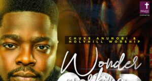 “Wonder Working God” & Video by Chuks Anunobi & Holy Hill Worship Chuks Anunobi Wonder Working God