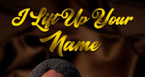 “I Lift Up Your Name” by Onyedi Kachukwu Onyedi Kachukwu I Lift Up Your Name