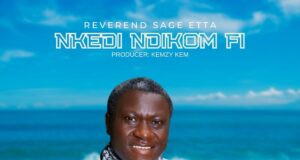 “Nkedi Ndikom Fi” by Reverend Sage Etta (Prod. by Kemzy Kem) Reverend Sage Etta Nkedi Ndikom Fi