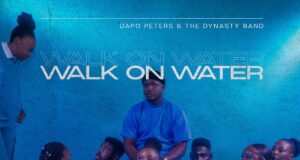 “Walk on Water” & Video by Dapo Peters (@dapo_peters01) Dapo Peters Walk on Water