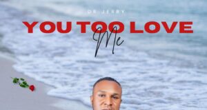 “You Too Love Me” & Video by Dr. Jerry (@drjerrymusic) Dr. Jerry You Too Love Me