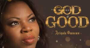 Arinola Omuemu – Our God Is Good Arinola Omuemu Our God Is Good