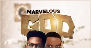 Moses Bliss – Marvelous God (Ft. Mike Aremu) Moses Bliss Marvelous God