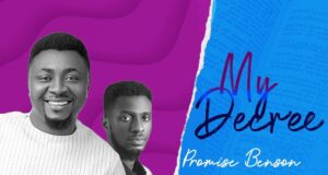 Promise Benson – My Decree (Ft. Japhy Davies) & Video Promise Benson My Decree