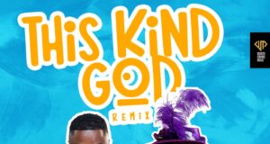 Samuel Folabi – This Kind God Remix (Ft. Chioma Jesus) & Video Samuel Folabi This Kind God