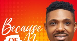 Progress Effiong – Because of Me & Video Progress Effiong Because of Me