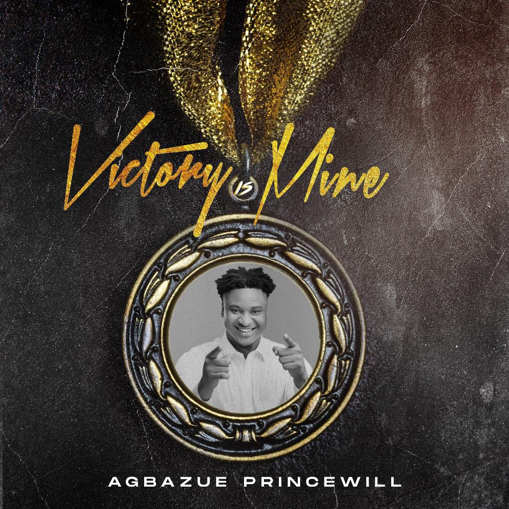 Princewil Agbazue Victory is Mine
