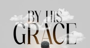 King Praize – By His Grace (Prod. by Progress Effiong) King Praize By His Grace