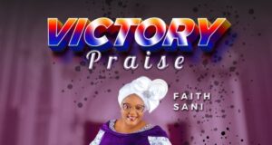 DOWNLOAD MP3: Faith Sani – Victory Praise & Video Faith Sani Victory Praise