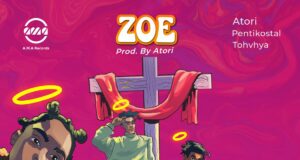 DOWNLOAD MP3: Atori – Zoe Ft. Pentikostal & Tohvhya Atori Zoe