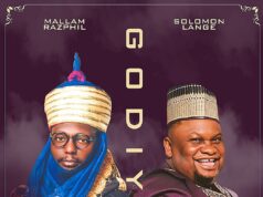 DOWNLOAD MP3: Mallam Razphil – Godiya Ft. Solomon Lange Mallam Razphil Godiya