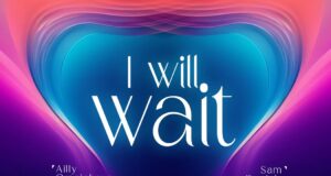 DOWNLOAD MP3: Ailly Omojehova – I Will Wait Ft. Sam Daniels & Video Ailly Omojehova I Will Wait