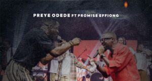DOWNLOAD MP3: Preye Odede – Ebezina (Remix) Ft. Promise Effiong & Video Preye Odede Ebezina Remix
