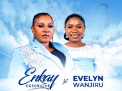 Enkay Ogboruche – Hallelujah Ft. Evelyn Wanjiru & Video Enkay Ogboruche Hallelujah