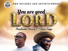 Hansome Brown – You are Good Lord Ft. Ema Onyx Hansome Brown You are Good Lord