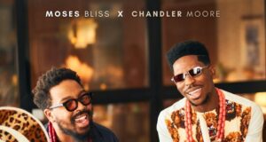 Moses Bliss – Your Love Ft. Chandler Moore Moses Bliss Your Love