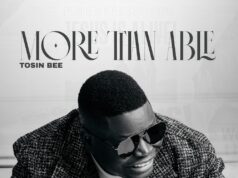 DOWNLOAD MP3: Tosin Bee – More Than Able & Video Tosin Bee More Than Able
