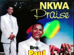 DOWNLOAD MP3: Paul Nwokocha – Nkwa Praise Paul Nwokocha Nkwa Praise