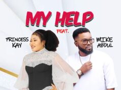 DOWNLOAD MP3: Princess Kay – My Helper Ft. Mike Abdul Princess Kay My Helper