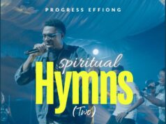 DOWNLOAD MP3: Progress Effiong – Spiritual Hymns 2 Progress Effiong Spiritual Hymns 2
