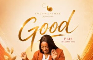DOWNLOAD MP3: Toluwanimee – GOOD (Psalms 145) Toluwanimee GOOD